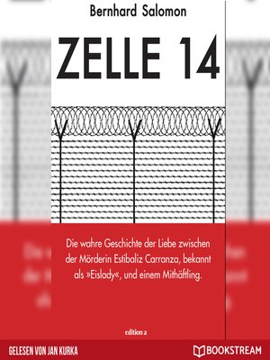 cover image of Zelle 14--Die wahre Geschichte der Liebe zwischen der Mörderin Estibaliz Carranza, bekannt als Eislady, und einem Mithäftling